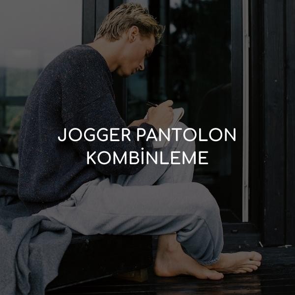 JOGGER PANTOLON KOMBİNLEMEK